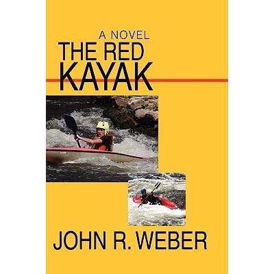 The Red Kayak by John R. Weber — Reviews, Discussion, Bookclubs, Lists