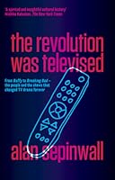 The Revolution Was Televised: From Buffy to Breaking Bad - the people and the shows that changed TV drama forever