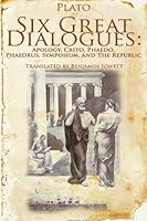 Six Great Dialogues: Apology/Crito/Phaedo/Phaedrus/Symposium/Republic