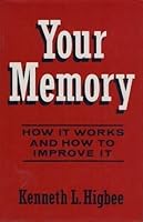 Your Memory: How it Works and How to Improve it
