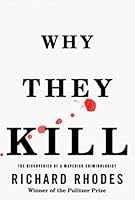 Why They Kill: Discoveries of a Maverick Criminologist