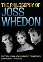 The Philosophy of Joss Whedon (The Philosophy of Popular Culture)