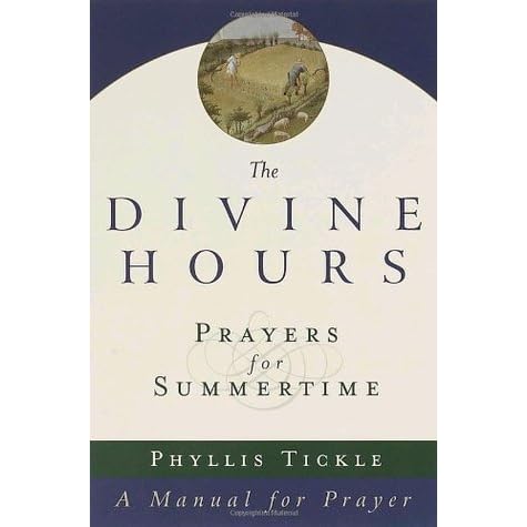 The Divine Hours: Prayers for Summertime--A Manual for Prayer, Volume 1