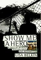 Show Me a Hero: A Tale of Murder, Suicide, Race, and Redemption