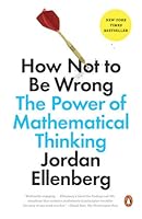 How Not to Be Wrong: The Power of Mathematical Thinking