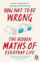 How Not to Be Wrong: The Hidden Maths of Everyday Life