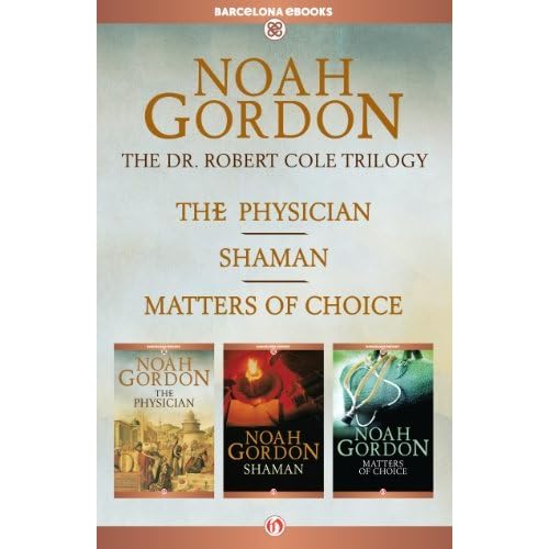 The Cole Trilogy The Physician, Shaman, and Matters of Choice by Noah