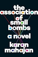 The Association of Small Bombs: A Novel