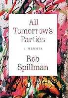 All Tomorrow's Parties: A Memoir