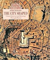 The City Shaped: Urban Patterns and Meanings Through History