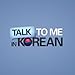 TalkToMeInKorean