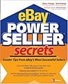eBay PowerSeller Secrets: Insider Tips from eBay's Most Successful Sellers eBay PowerSeller Secrets: Insider Tips from eBay's Most Successful Sellers