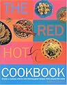 The Red Hot Cookbook: Create a Culinary Inferno with Flaming Good Recipes from Around the World