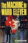The Machine in Ward Eleven by Charles Willeford