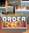 Perfect Order: Simple Storage Solutions Perfect Order: Simple Storage Solutions