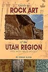 Guide to Rock Art of the Utah Region by Dennis Slifer