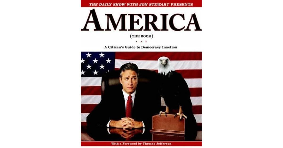 America (The Book) A Citizen's Guide to Democracy Inaction by Jon Stewart