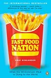 Fast Food Nation: What the All-American Meal Is Doing to the World