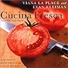 Cucina Fresca: Italian Food, Simply Prepared – Vivid American Culinary Style Meets Fresh, Earthy Italian Traditions