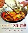 Simply Sauté: Fast, Easy, and Healthy Italian Cooking -- All in One Pan