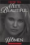 How to Meet Beautiful Women How to Meet Beautiful Women