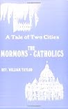 A Tale of Two Cities: The Mormons - Catholics A Tale of Two Cities: The Mormons - Catholics