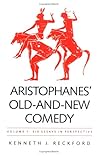 Aristophanes' Old-and-New Comedy: Volume I: Six Essays in Perspective Aristophanes' Old-and-New Comedy: Volume I: Six Essays in Perspective