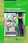 Fungal Strategies of Wood Decay in Trees Fungal Strategies of Wood Decay in Trees