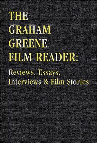 The Graham Greene Film Reader: Reviews, Essays, Interviews & Film Stories (Hardcover)