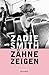 Zähne zeigen by Zadie Smith