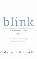 Blink: The Power of Thinking Without Thinking