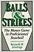 Balls & Strikes: The Money Game in Professional Baseball