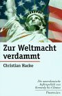 Zur Weltmacht verdammt: Die amerikanische Außenpolitik von Kennedy bis Clinton
