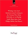 'Writing a War Story': American Women's Writing on the Vietnam War (Mary McCarthy, Le Ly Hayslip, Emily Mann, Jayne Anne Phillips, Bobbie Ann Mason) ()