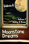 Moonstone Dreams - Volume 1: Poetry & Prose Moonstone Dreams - Volume 1: Poetry & Prose