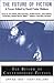 The Future of Fiction by David Foster Wallace The Future of Fiction by David Foster Wallace