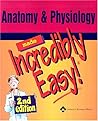 Anatomy & Physiology Made Incredibly Easy!