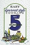 Easy Gourmet-Style Cooking with 5 Ingredients