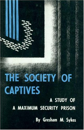 The Society of Captives: A Study of a Maximum Security Prison (Paperback)