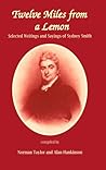 Twelve Miles from a Lemon: Selected Writings and Sayings of Sydney Smith