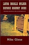 Laura Ingalls Wilder Historic Highway Guide: Wisconsin, Minnesota, Iowa, South Dakota, USA