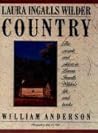 Laura Ingalls Wilder Country: The People and Places in Laura Ingalls Wilder's Life and books