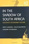 In the Shadow of South Africa: Lesotho's Economic Future (Making of Modern Africa)
