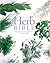 The Herb Bible: A Complete ...