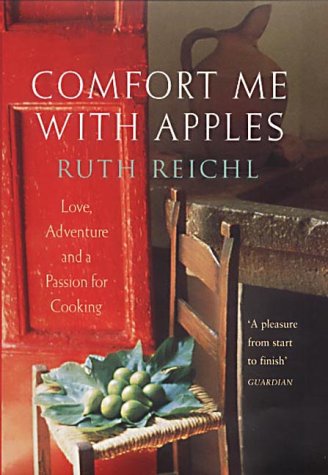 Comfort Me with Apples: Love, Adventure and a Passion for Cooking