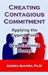 Creating Contagious Commitment: Applying the Tipping Point to Organizational Change