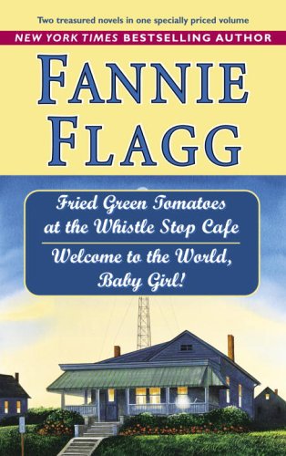 Fried Green Tomatoes at the Whistle Stop Cafe /Welcome to the World, Baby Girl! (Paperback)