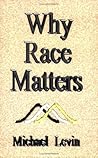 Why Race Matters by Michael Levin