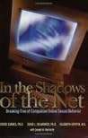 In the Shadows of the Net: Breaking Free of Compulsive Online Sexual Behavior