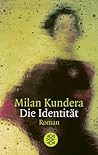 Die Identität by Milan Kundera Die Identität by Milan Kundera